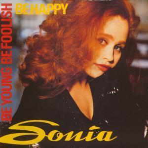 Sonia - Be Young Be Foolish Be Happy - 7 Inch
