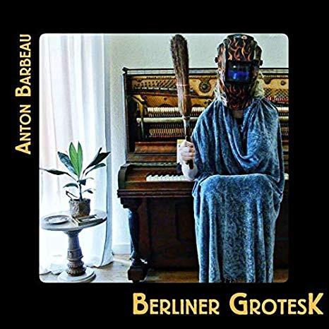 Anton Barbeau - Berliner Grotesk - Cd