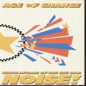 Age Of Chance - Who's Afraid Of The Big Bad Noise - 7 Inch