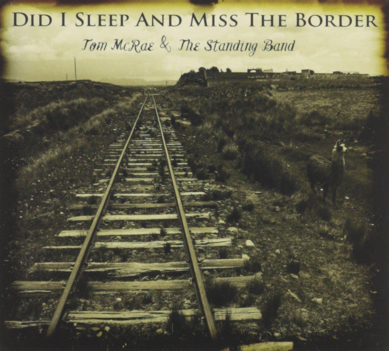 Tom Mcrae And The Standing Band - Did I Sleep & Miss the Border - Cd