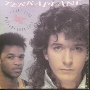 Terraplane - I Can't Live Without Your Love - 7 Inch