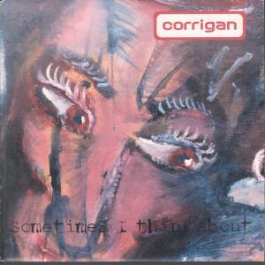 Corrigan - Sometimes I Think About - 7 Inch