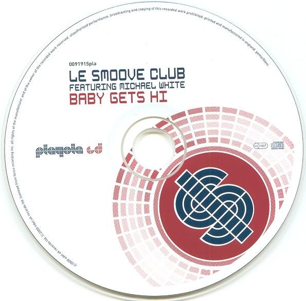 Le Smoove Club Featuring Michael White - Baby Gets Hi - Cd