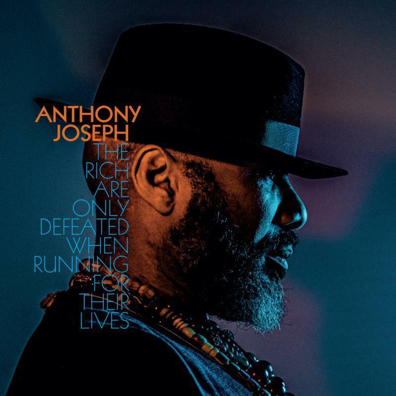 Anthony Joseph - Rich Are Only Defeated When Running For Their Lives - Lp