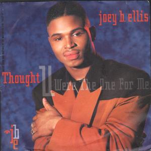 Joey B Ellis - Thought U Were The One For Me - 7 Inch