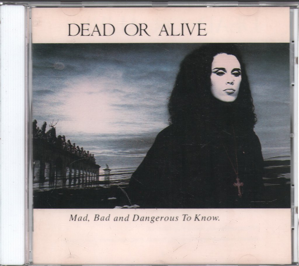 Dead Or Alive - Mad, Bad And Dangerous To Know - Cd