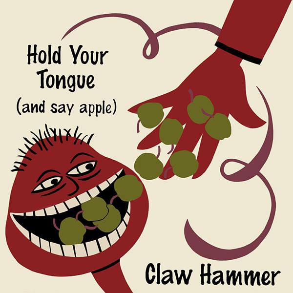 Claw Hammer - Hold Your Tongue (And Say Apple) - Cd