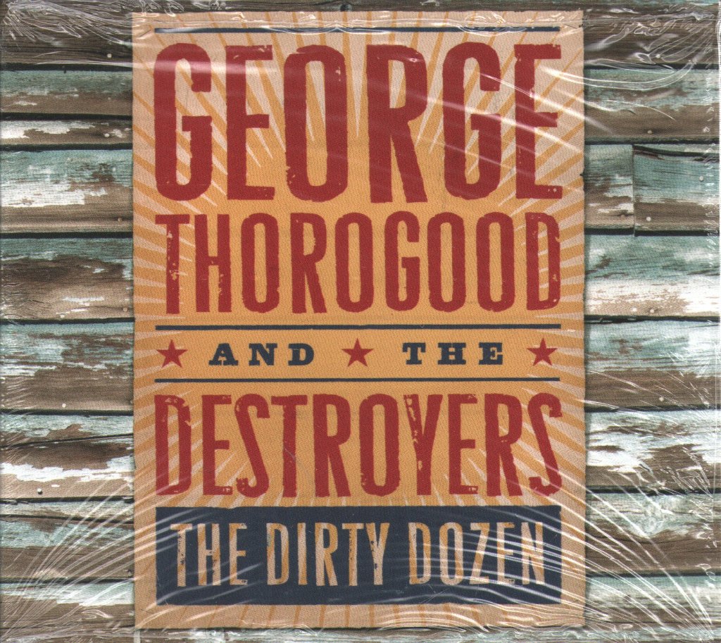 George Thorogood & The Destroyers - Dirty Dozen - Cd