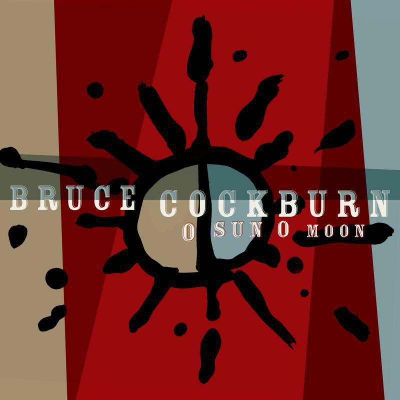 Bruce Cockburn - O Sun O Moon - Cd
