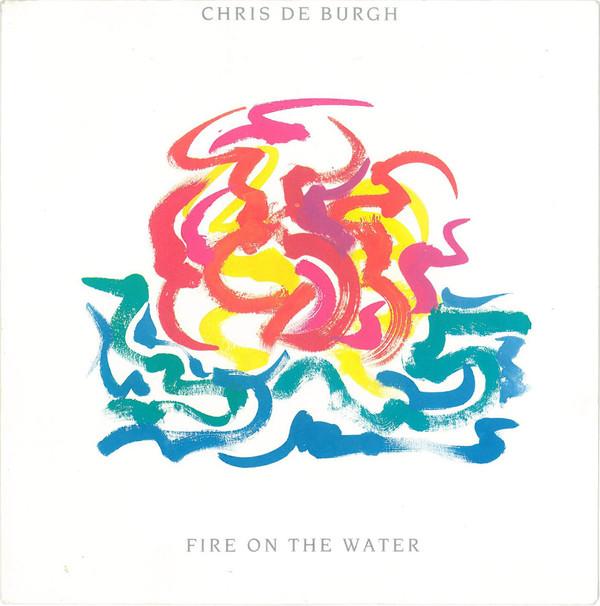Chris De Burgh - Fire On The Water - 7 Inch