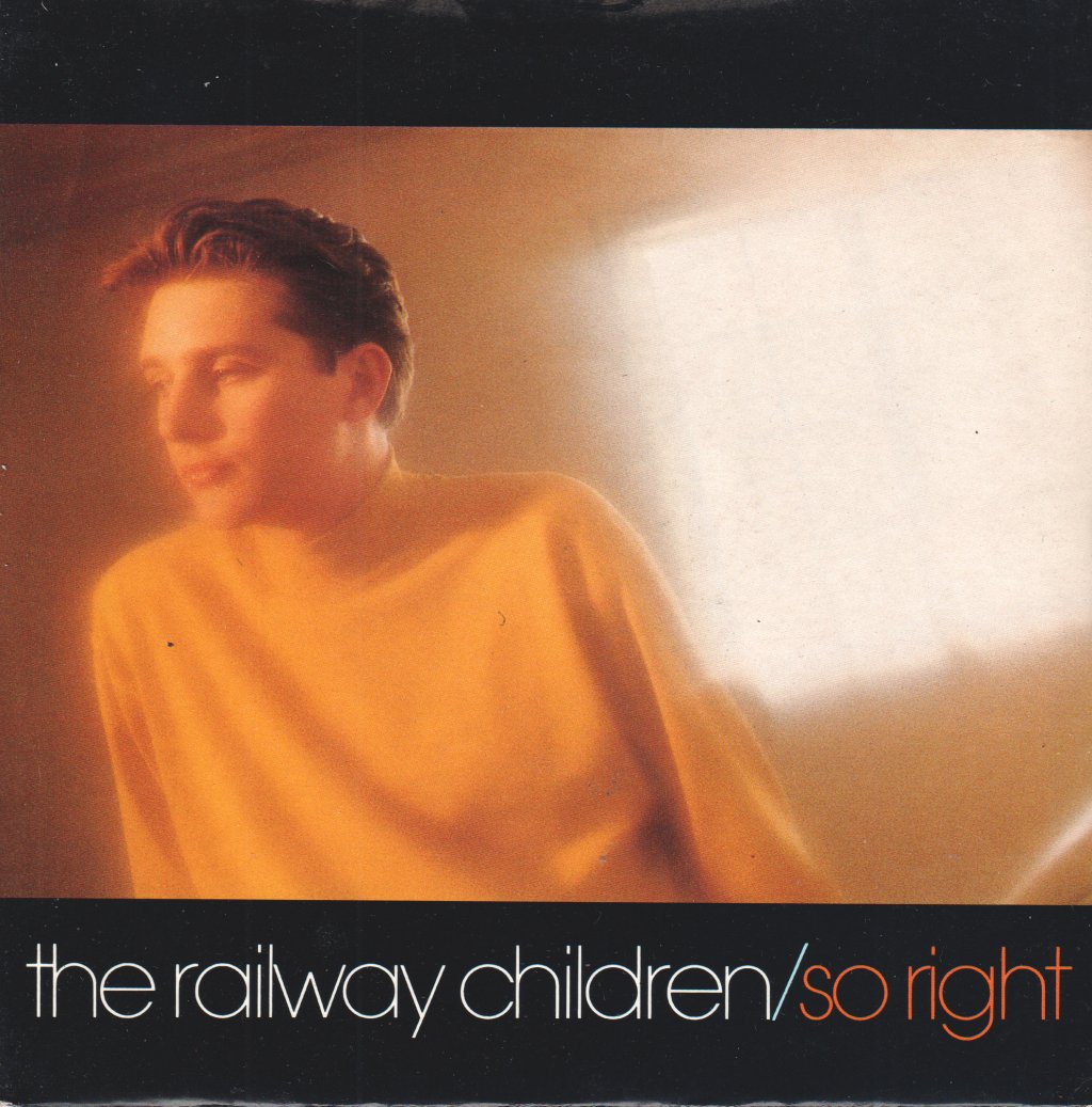 Railway Children - So Right - 7 Inch