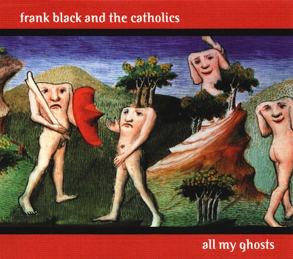 Frank Black And The Catholics - All My Ghosts - Cd