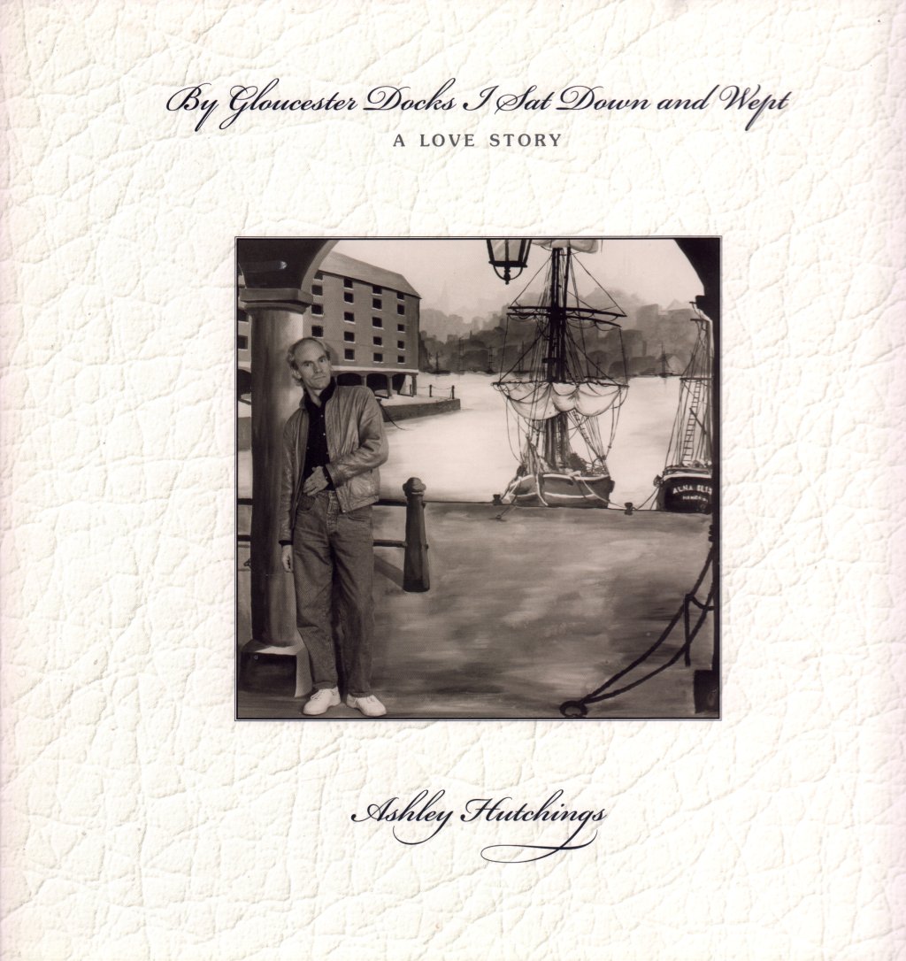 Ashley Hutchings - By Gloucester Docks I Sat Down And Wept (A Love Story) - Lp