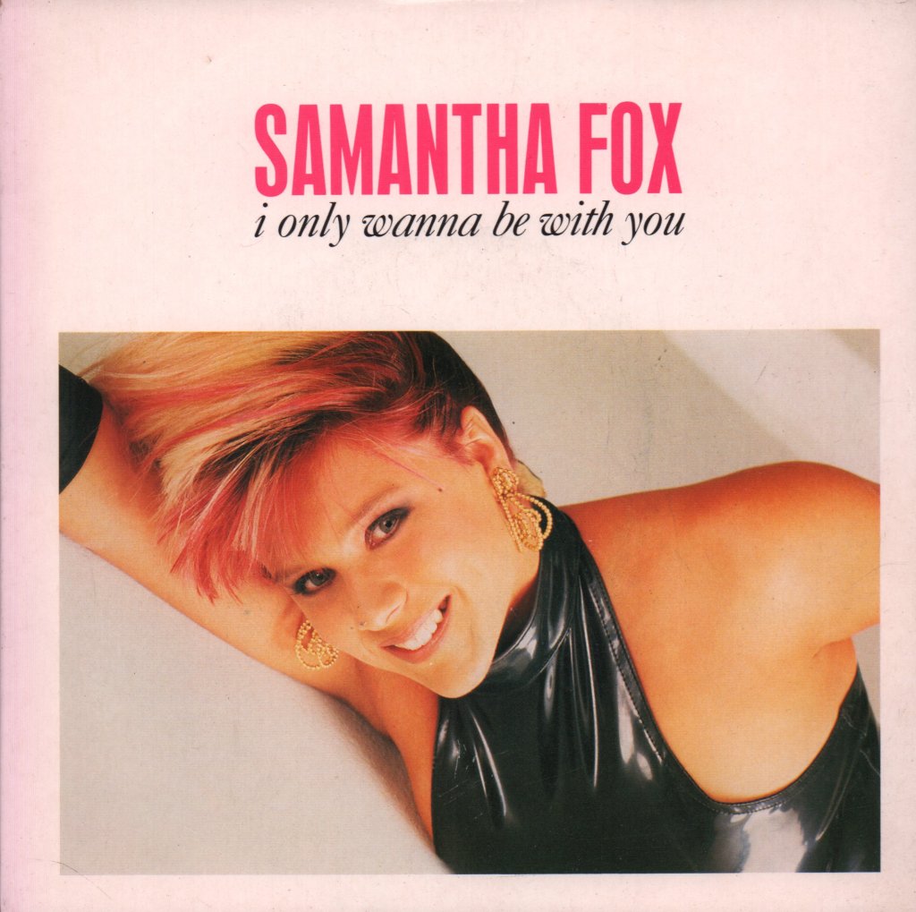 Samantha Fox - I Only Wanna Be With You - 7 Inch