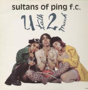 Sultans Of Ping - U Talk 2 Much - 12 Inch