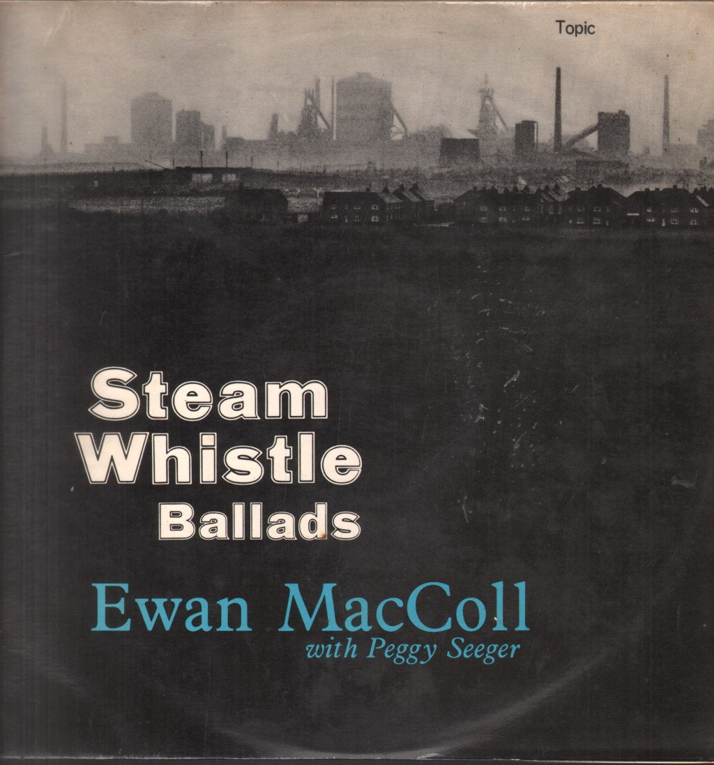 Ewan Maccoll And Peggy Seeger - Steam Whistle Ballads - Lp