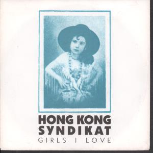 Hong Kong Syndikat - Girls I Love - 7 Inch