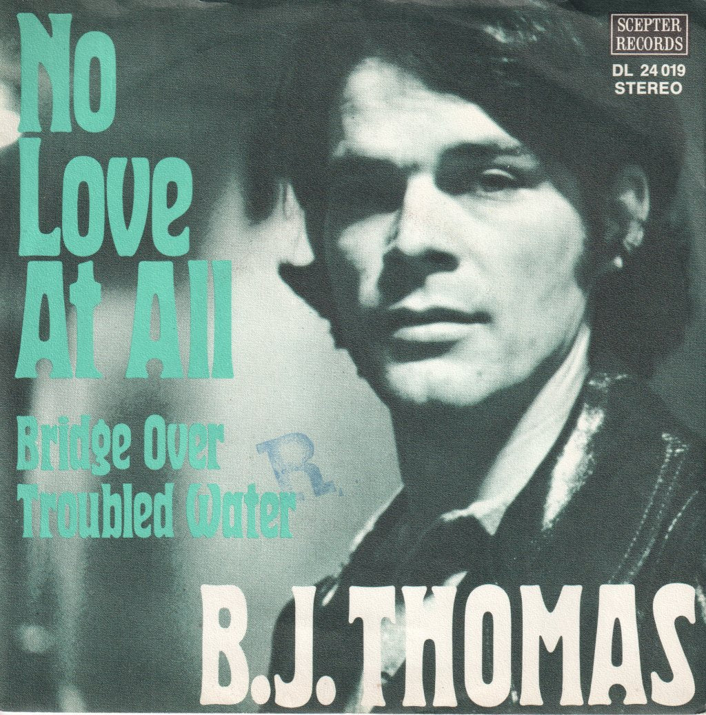B.J. Thomas - No Love At All / Bridge Over Troubled Water - 7 Inch