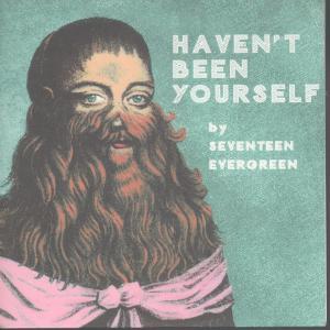 Seventeen Evergreen - Haven't Been Yourself - 7 Inch