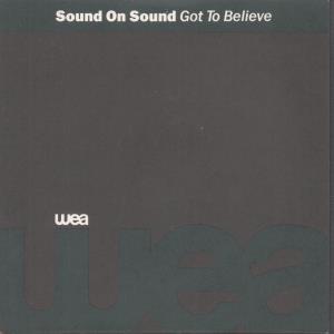 Sound On Sound - Got To Believe - 7 Inch