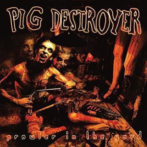 Pig Destroyer - Prowler In The Yard - Lp