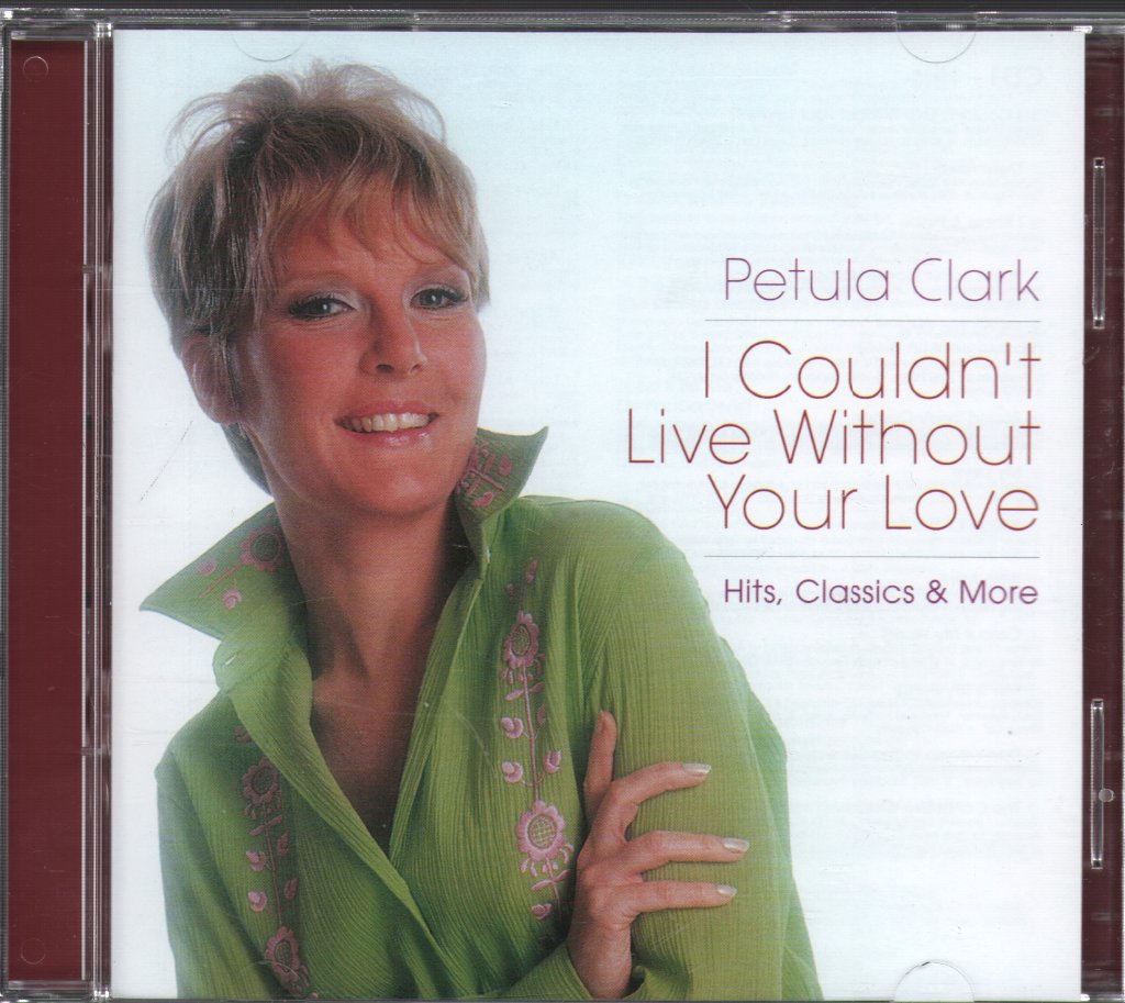 Petula Clark - I Couldn't Live Without Your Love (Hits, Classics & More) - Double Cd