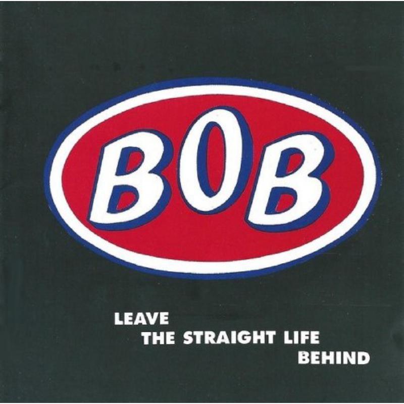 BOB - Leave the Straight Life Behind - Double Cd