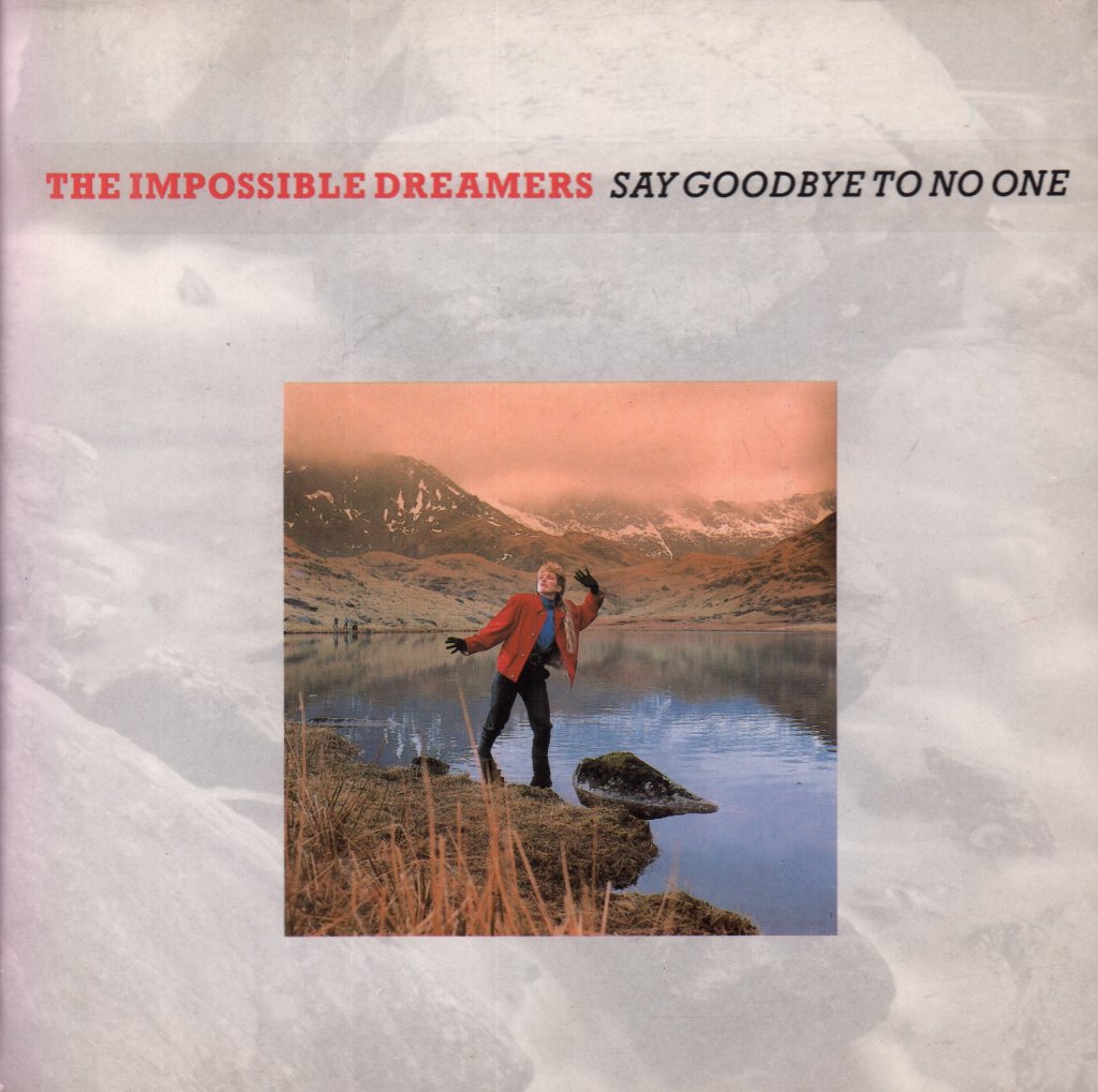 Impossible Dreamers - Say Goodbye To No One - 7 Inch