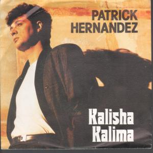 Patrick Hernandez - Kalisha Kalima - 7 Inch