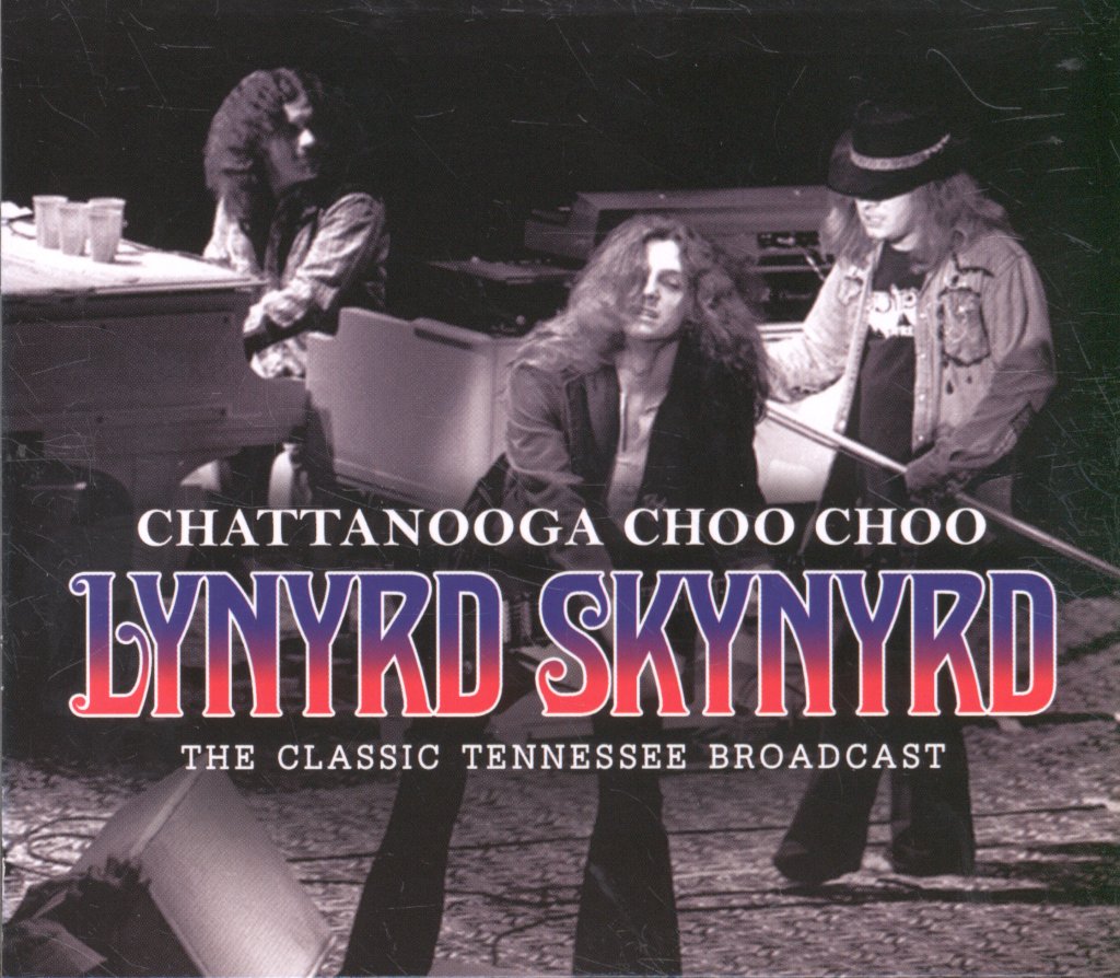 Lynyrd Skynyrd - Chattanooga Choo Choo - The Classic Tennessee Broadcast - Cd