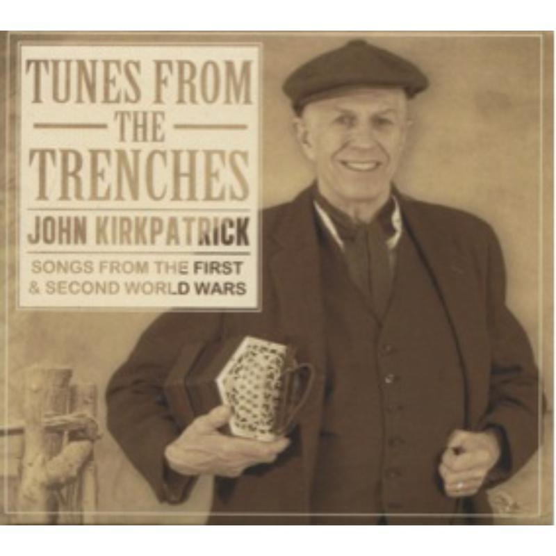 John Kirkpatrick - Tunes From the Trenches - Songs From the First & Second World Wars - Cd