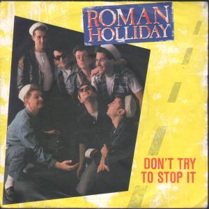 Roman Holliday - Don't Try To Stop It - 7 Inch