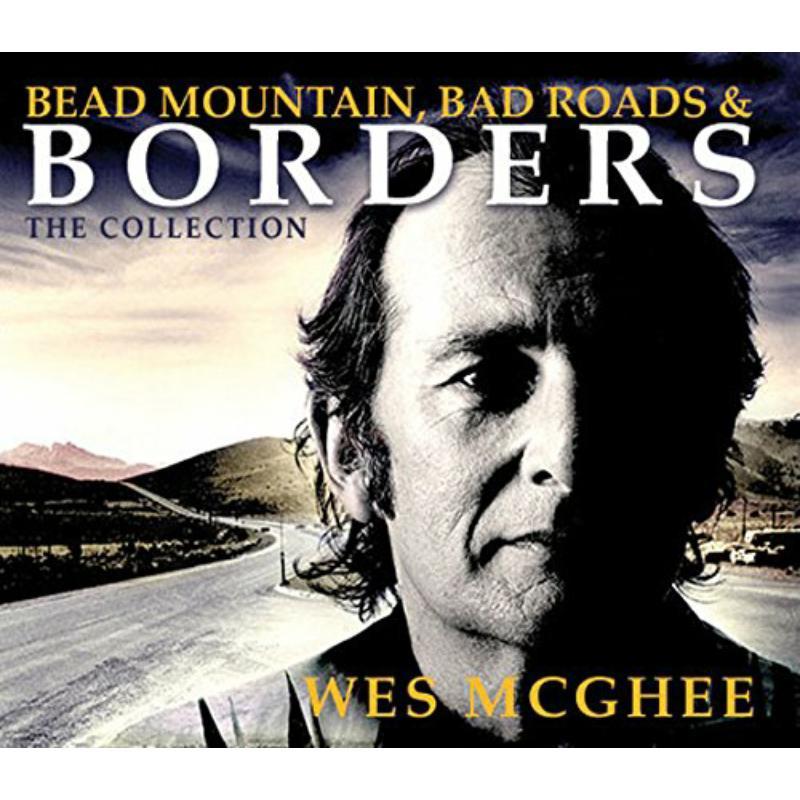 Wes Mcghee - Bead Mountain, Bad Roads & Borders - Triple Cd