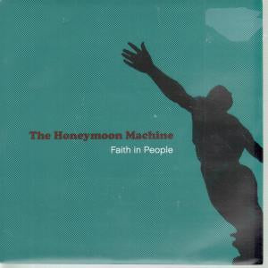 Honeymoon Machine - Faith In People - 7 Inch