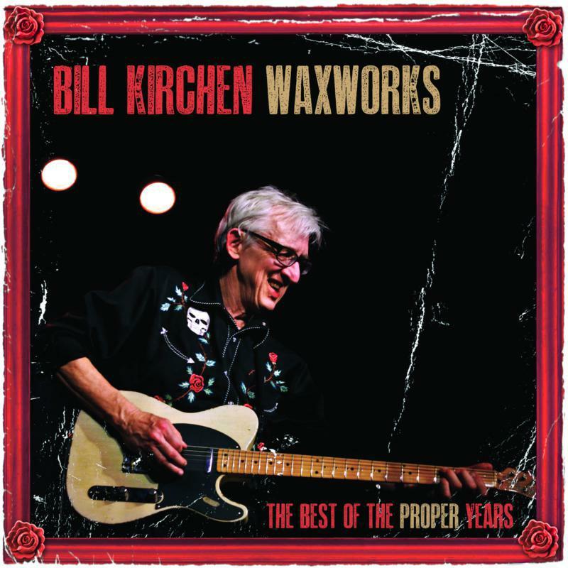 Bill Kirchen - Waxworks - the Best of the Proper Years - Lp