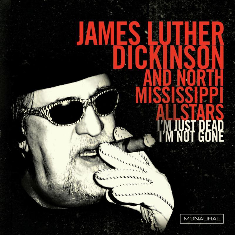 James Luther Dickinson And North Mississippi Allstars - I'm Just Dead, I'm Not Gone - Lp