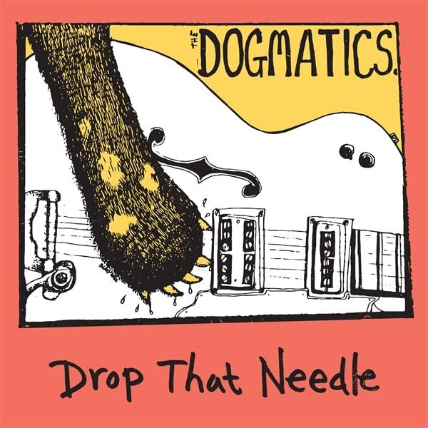 Dogmatics - Drop That Needle - Cd