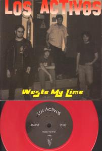 Los Activos/Real Swinger - Waste My Time / Get Out Of My House - 7 Inch