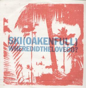 Ski Oakenfull - Where Did The Love Go - 12 Inch