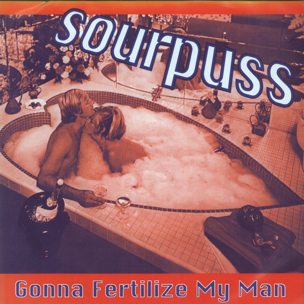 Sourpuss - Gonna Fertalize My Man - 7 Inch