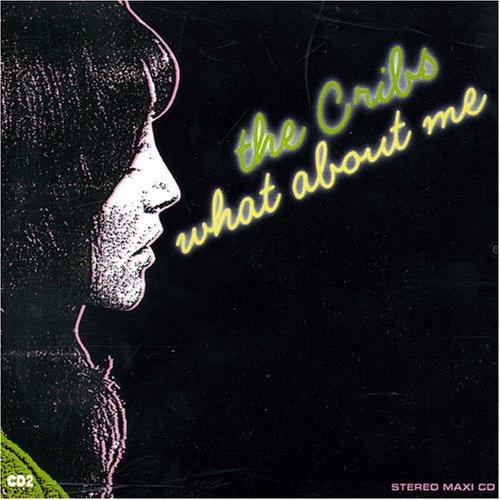 Cribs - What About Me - 7 Inch