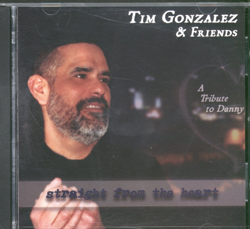 Tim Gonzalez And Friends - Straight From The Heart - Cd