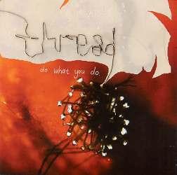 thread - Do What You Do - 7 Inch