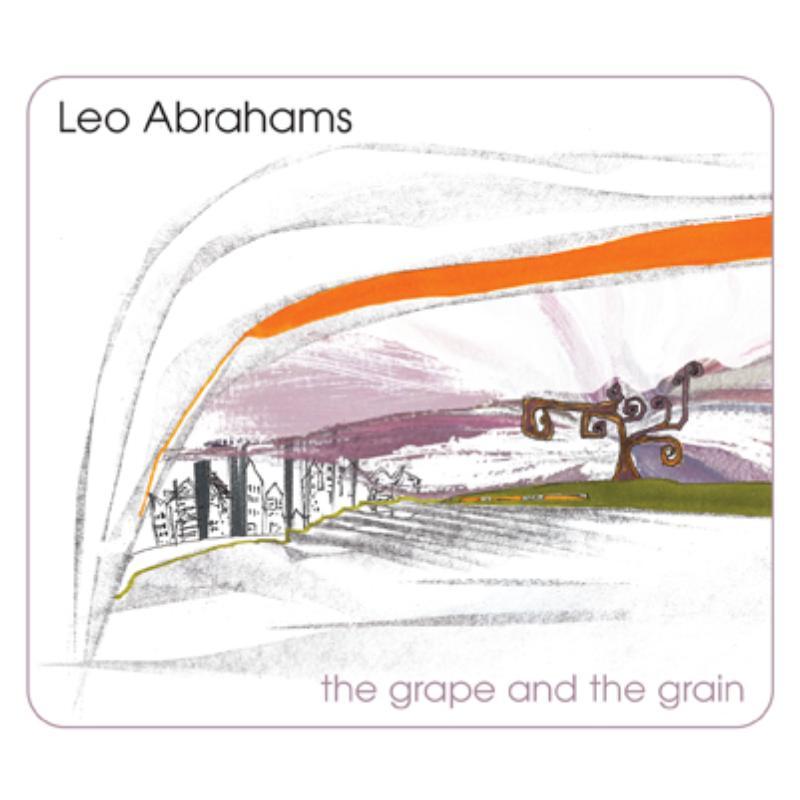 Leo Abrahams - Grape & the Grain - Cd