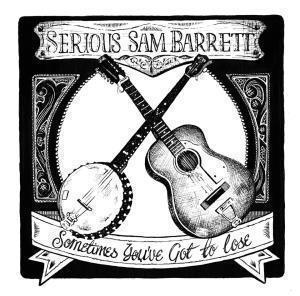 Serious Sam Barrett - Sometimes You've Got To Lose - Lp