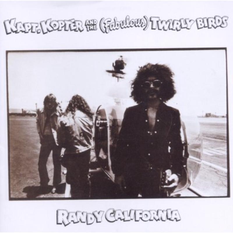 Randy California - Kapt. Kopter and the (Fabulous) Twirly Birds - Cd