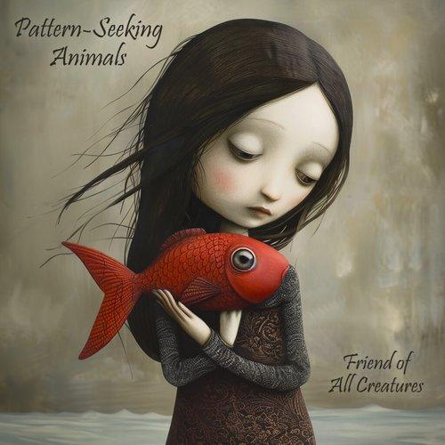 Pattern-Seeking Animals - Friends of All Creatures - Lp