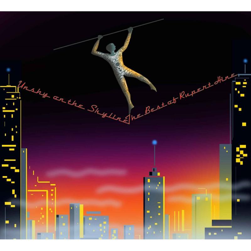 Rupert Hine - Unshy On the Skyline the Best of Rupert Hine - Cd