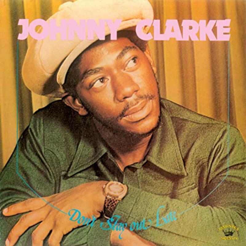 Johnny Clarke - Don't Stay Out Late - Cd