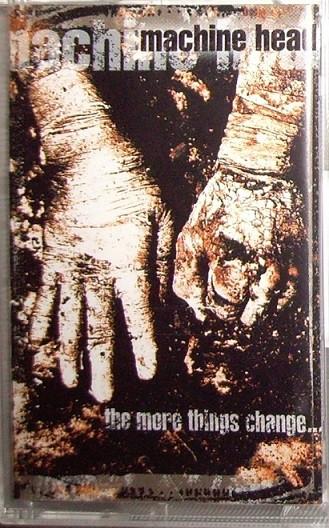 Machine Head - More Things Change... - Cassette